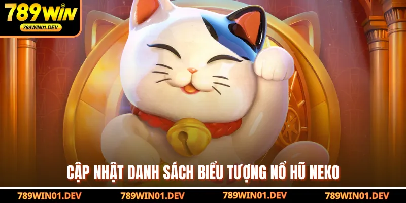 Cập nhật danh sách biểu tượng nổ hũ Neko