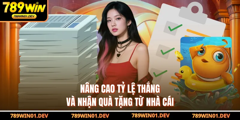 Nâng cao tỷ lệ thắng và nhận quà tặng từ nhà cái